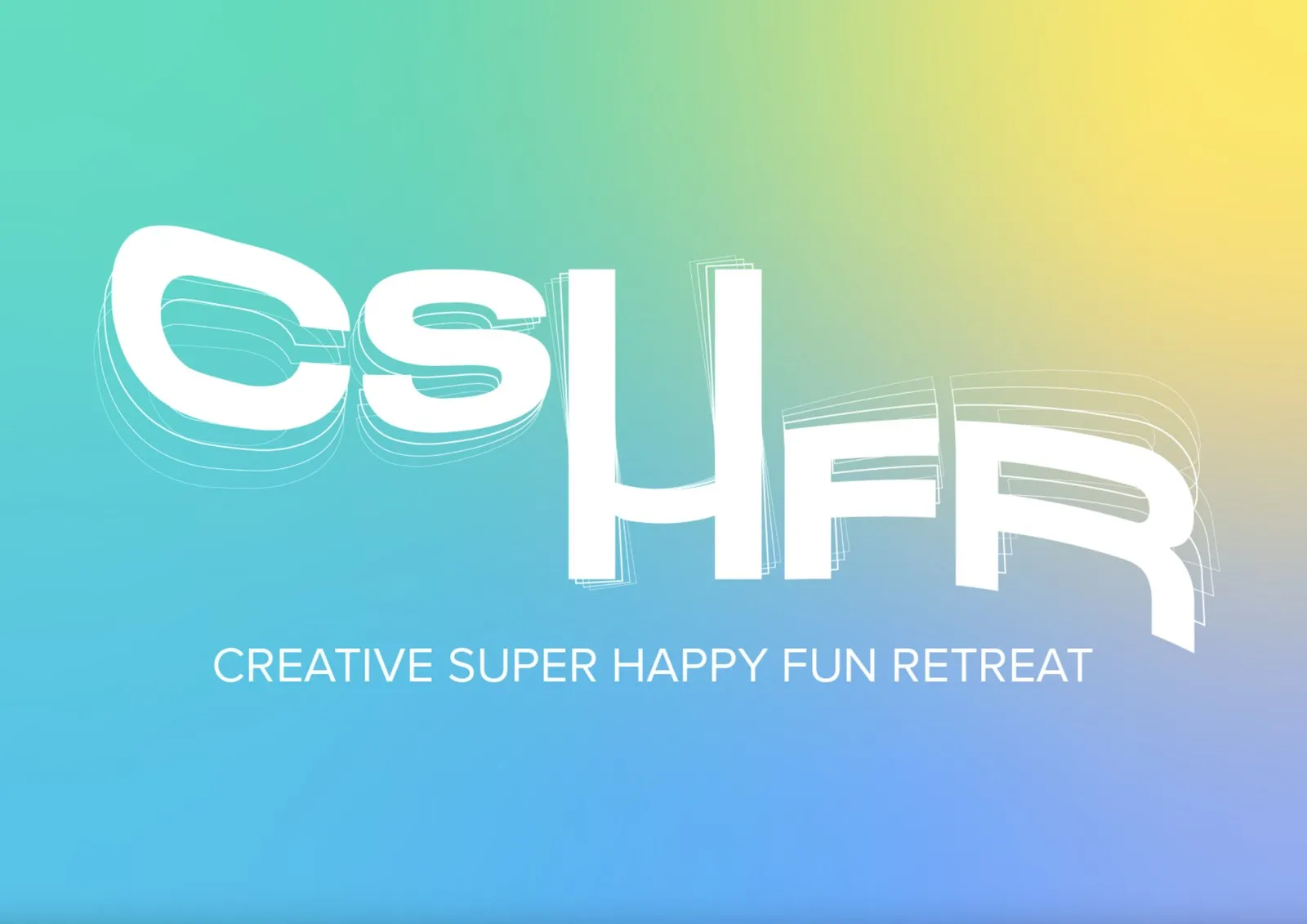 The CSHFR monogram in white over a teal-to-yellow gradient, with “Creative Super Happy Fun Retreat” set beneath it.