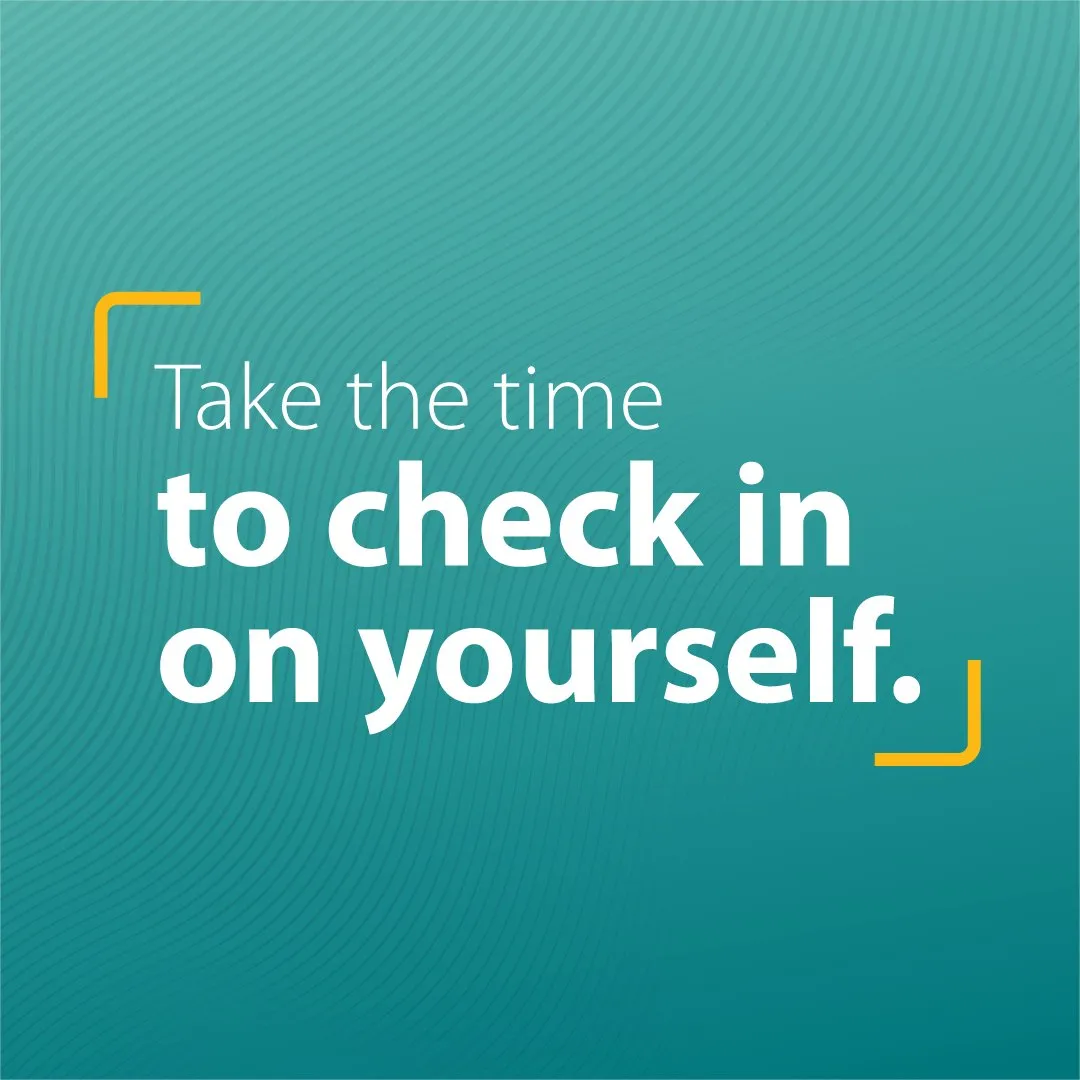 Social graphic on a teal ground: “Take the time to check in on yourself.”